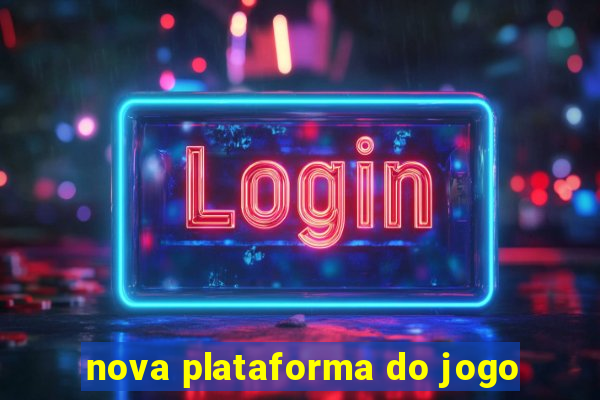 nova plataforma do jogo